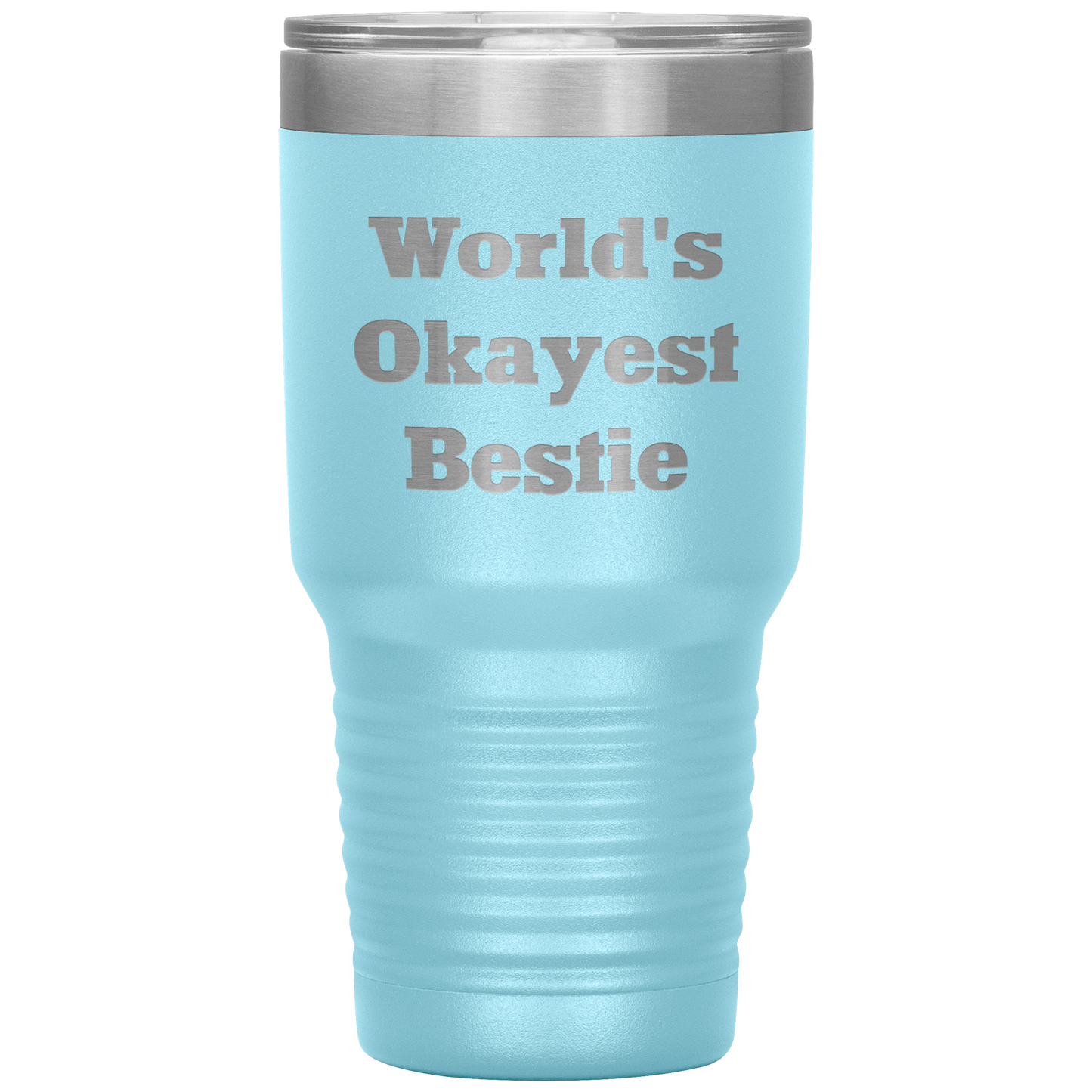 Best_Friend_Gift_-_Worlds_Okayest_Besti_30oz_Tumbler_LtBlue_Mockup.png