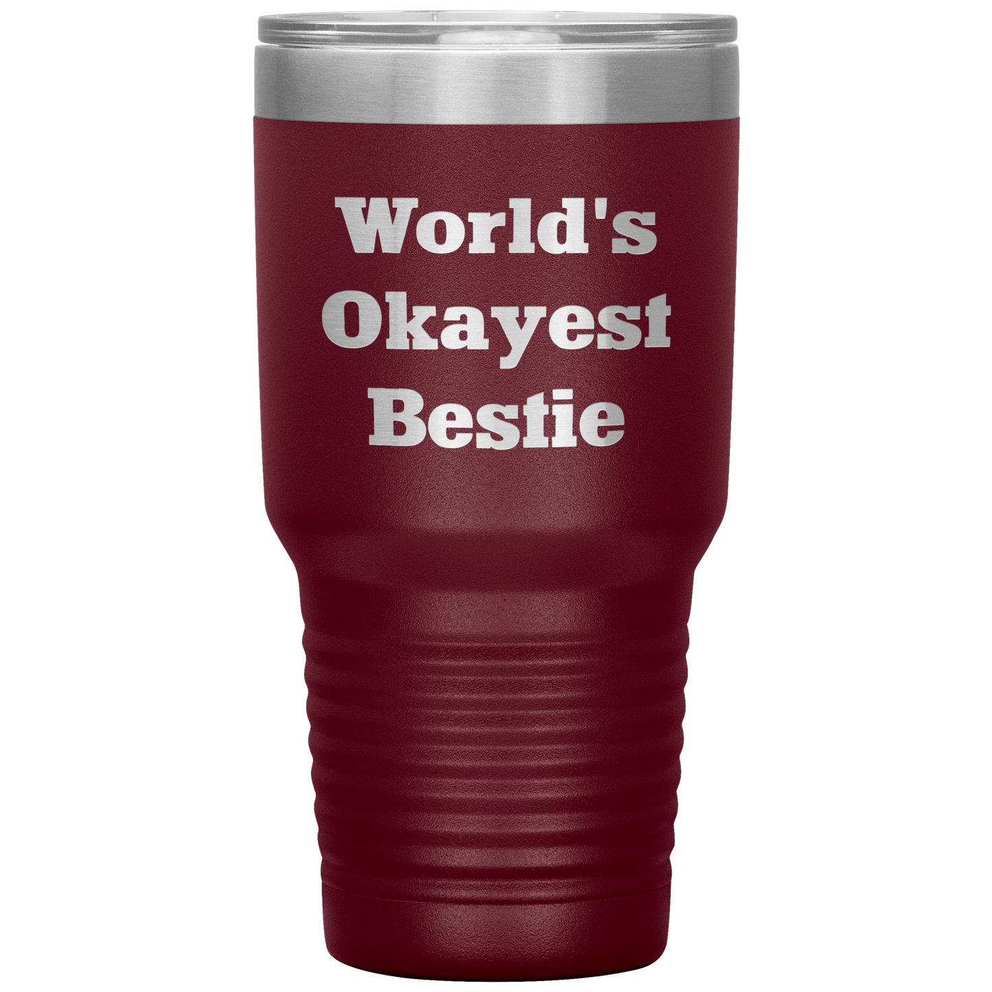 Best_Friend_Gift_-_Worlds_Okayest_Besti_30oz_Tumbler_Maroon_Mockup.png