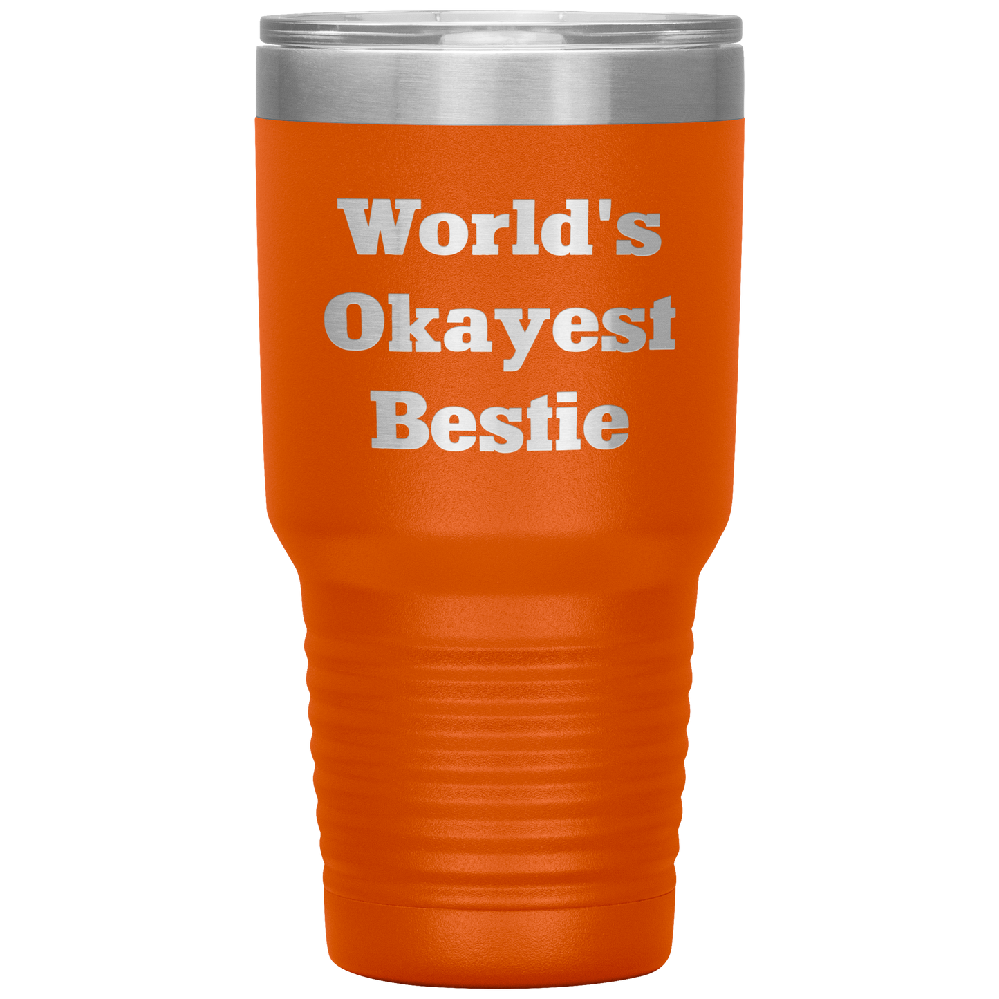 Best_Friend_Gift_-_Worlds_Okayest_Besti_30oz_Tumbler_Orange_Mockup.png