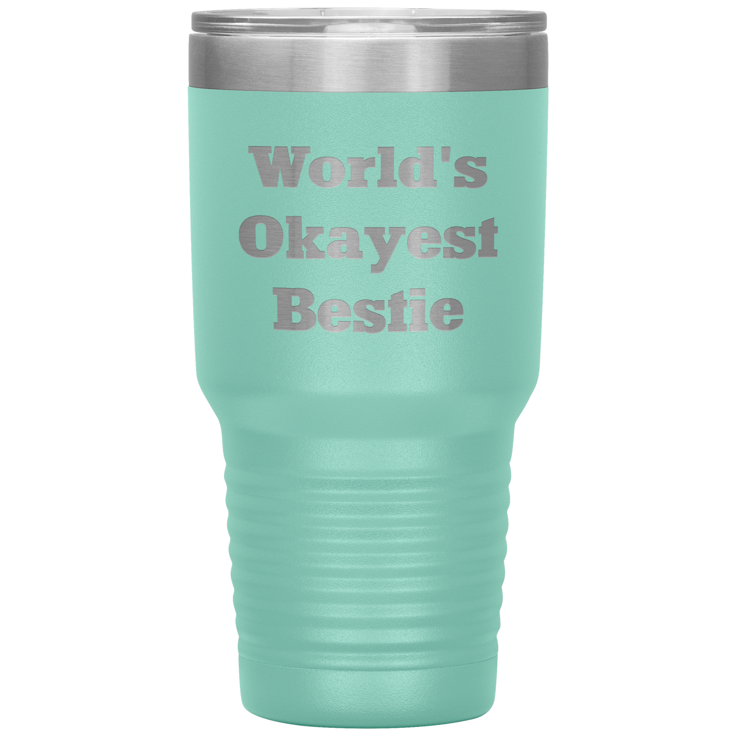 Best_Friend_Gift_-_Worlds_Okayest_Besti_30oz_Tumbler_Teal_Mockup.png