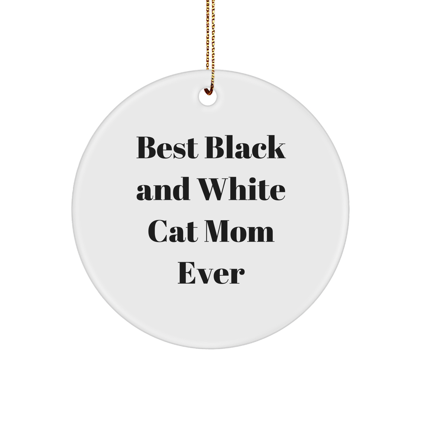 Black and White Cat Mom Gifts from Friends for Christmas Unique Circle Ornaments Best Mom Ever