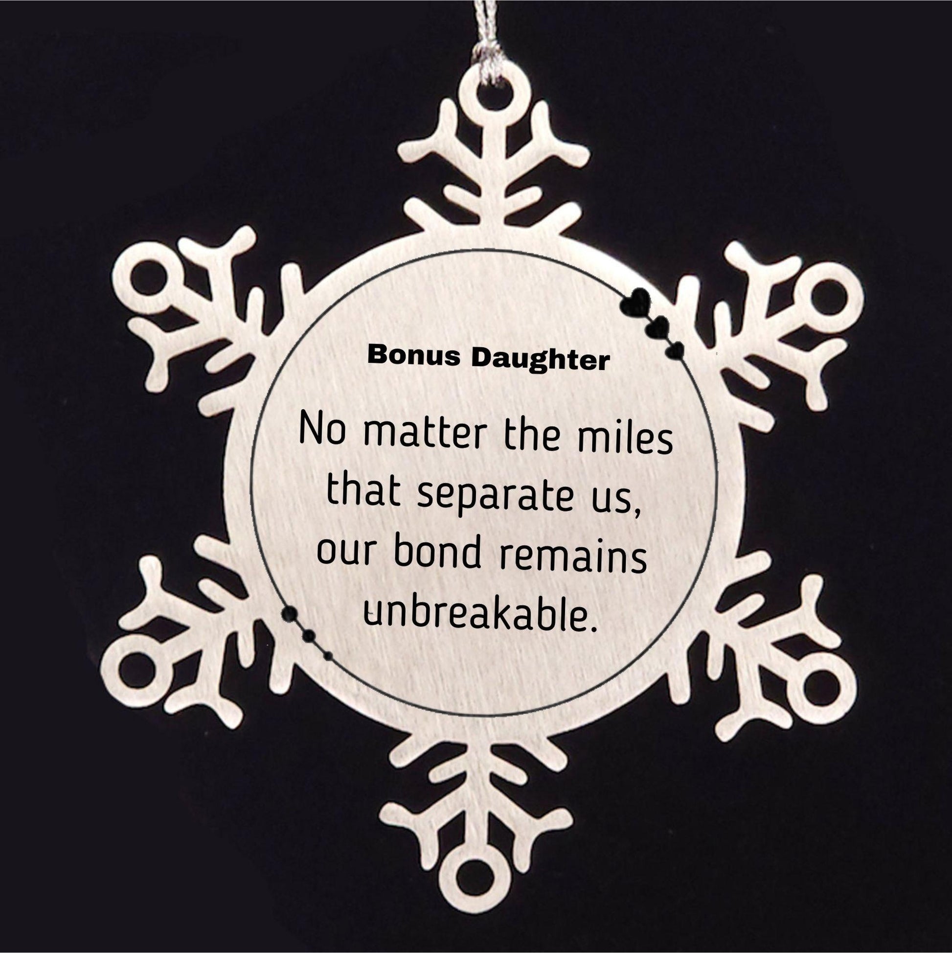 Bonus Daughter Long Distance Relationship Gifts, No matter the miles that separate us, Cute Love Snowflake Ornament For Bonus Daughter, Birthday Christmas Unique Gifts For Bonus Daughter