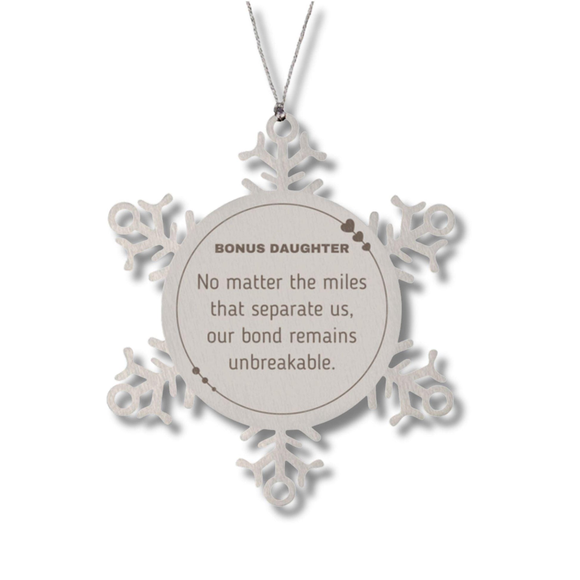 Bonus Daughter Long Distance Relationship Gifts, No matter the miles that separate us, Cute Love Snowflake Ornament For Bonus Daughter, Birthday Christmas Unique Gifts For Bonus Daughter