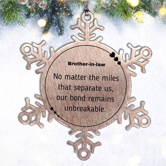 Brother-in-law Long Distance Relationship Gifts, No matter the miles that separate us, Cute Love Snowflake Ornament For Brother In Law, Birthday Christmas Unique Gifts For Brother In Law