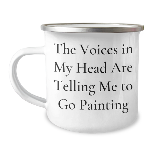Funny Painting Quotes Camping Mug, Gifts from Men to Painting Enthusiasts, Unique Father's Day Unique Gifts for Dad, 'The Voices In My Head Are Telling Me To Go Painting' - Image 1