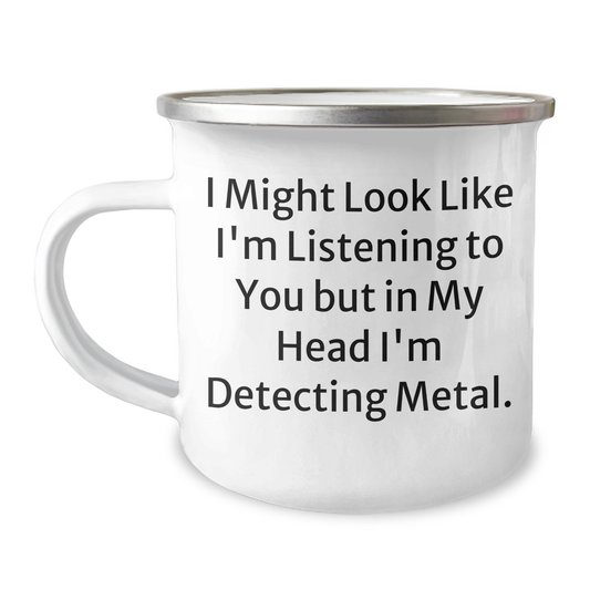 Funny Metal Detecting Gifts for Dad - I Might Look Like I'm Listening To You But In My Head I'm Detecting Metal. - Camping Mug for Father's Day Unique Gifts from Men to Family - Image 1