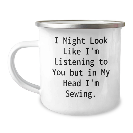 Sewing Enthusiasts' Funny Gift for Him - Father's Day Sewing Camping Mug, 'I Might Look Like I'm Listening But In My Head I'm Sewing' Quote - Gifts from Family, Friends, or Coworkers - Image 1