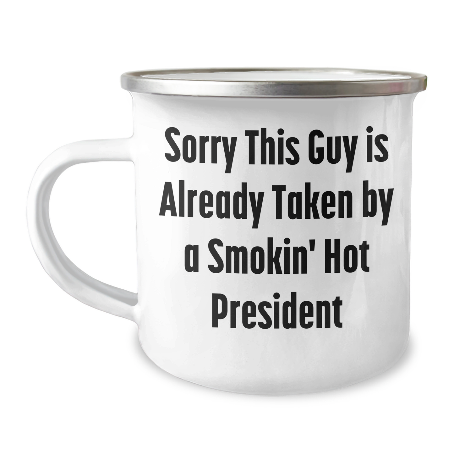 Funny President Gifts, 'Sorry This Guy Is Already Taken By A Smokin' Hot President' Camping Mug, Perfect for Father's Day - Gifts from Friends, Gifts for President - Image 1