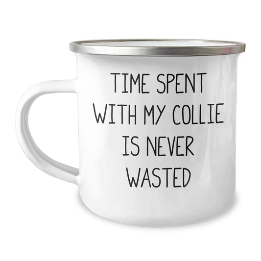 Collie Dog Lovers, Funny Gifts from Family, Unique Camping Mug for Father's Day - 'Time Spent With My Collie Is Never Wasted' - Image 1