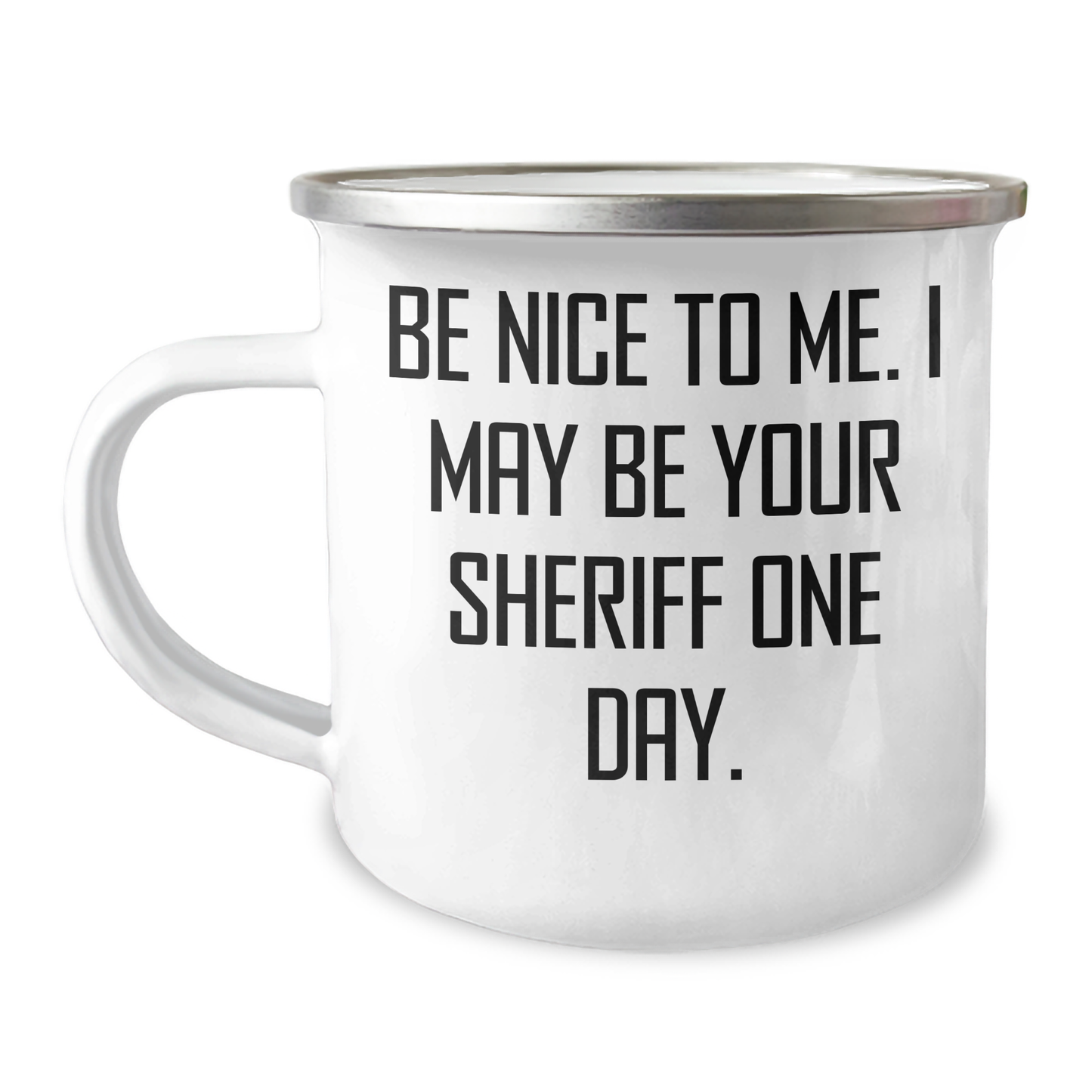 Funny Sheriff Camping Mug Gifts for Mom on Mother's Day - 'Be Nice To Me' Quote, 12 oz Stainless Steel Enamel Finish, Gifts from Family to Sheriff - Image 1