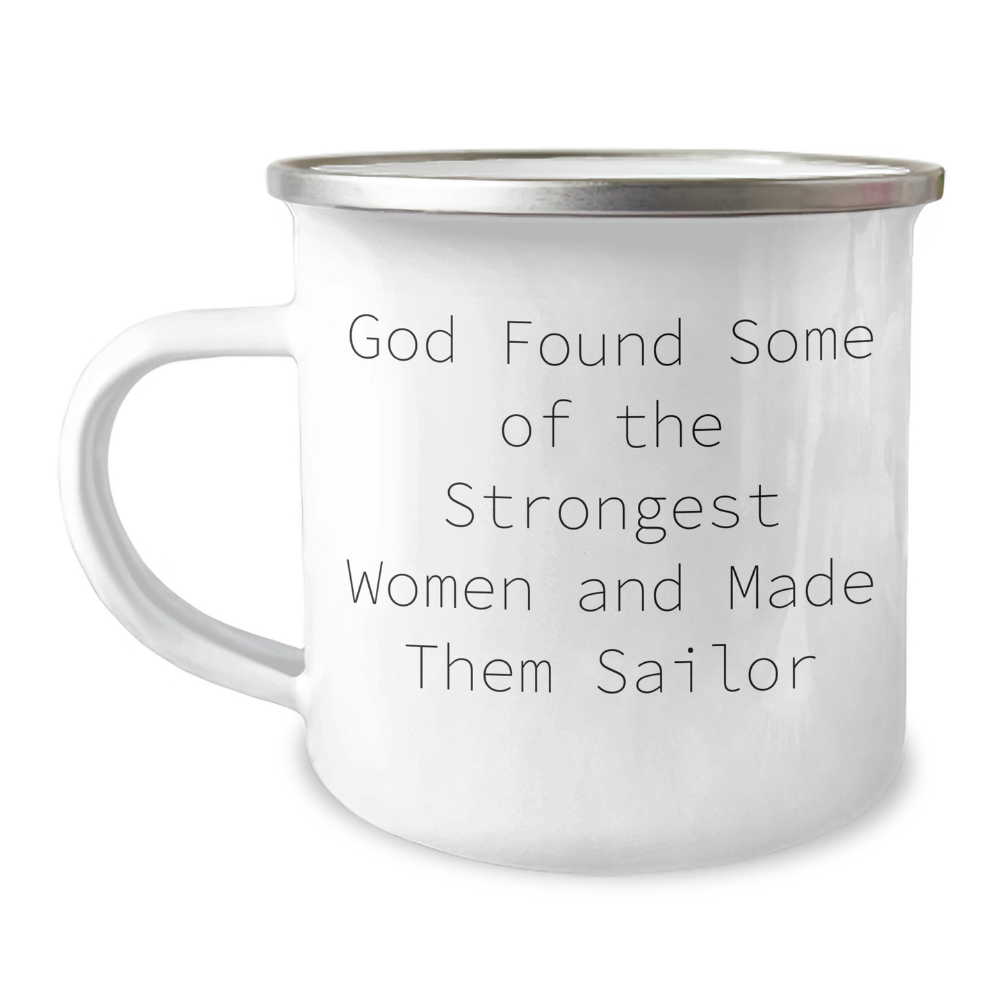 Funny Sailor Gifts from Friends for Graduation - 'God Found Some Of The Strongest Women And Made Them Sailor' Quote Stainless Steel Camping Mug - Image 1