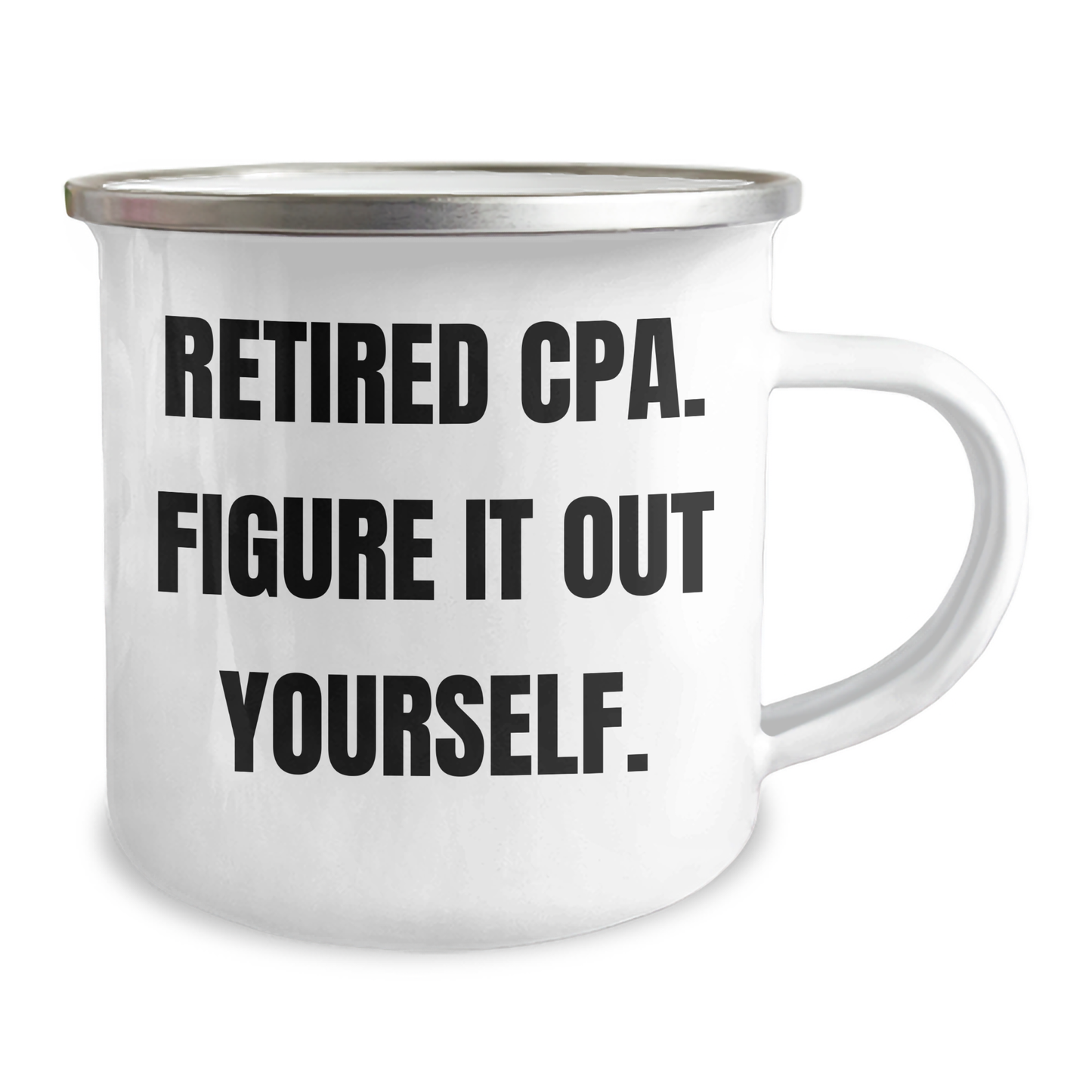 Funny CPA Camping Mug Gifts from Dad for Mom's Day - 'Retired Cpa. Figure It Out Yourself.' - Image 2