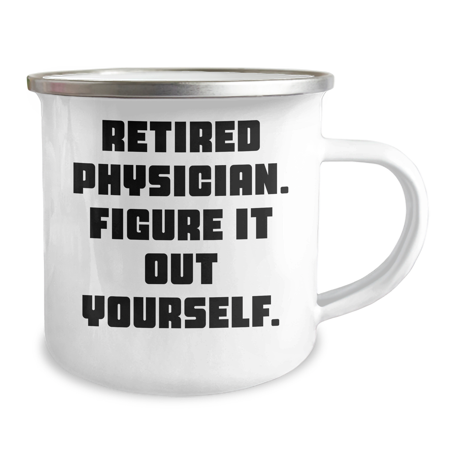 Funny Retired Physician Gifts from Friends - 'Figure It Out Yourself' Camping Mug for Physician Graduation - Image 2