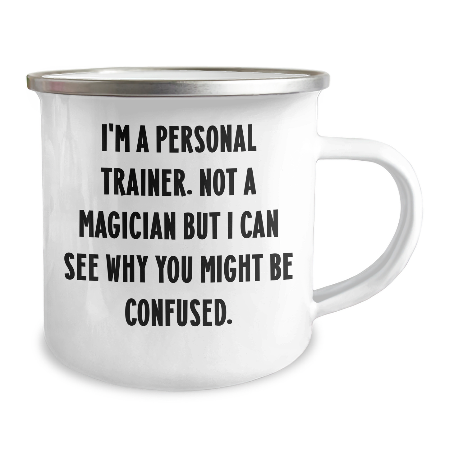 Funny Personal Trainer Gifts from Men to Personal Trainers on Father's Day - I'm A Personal Trainer. Not A Magician But I Can See Why You Might Be Confused. - 12 oz Camping Mug - Image 2