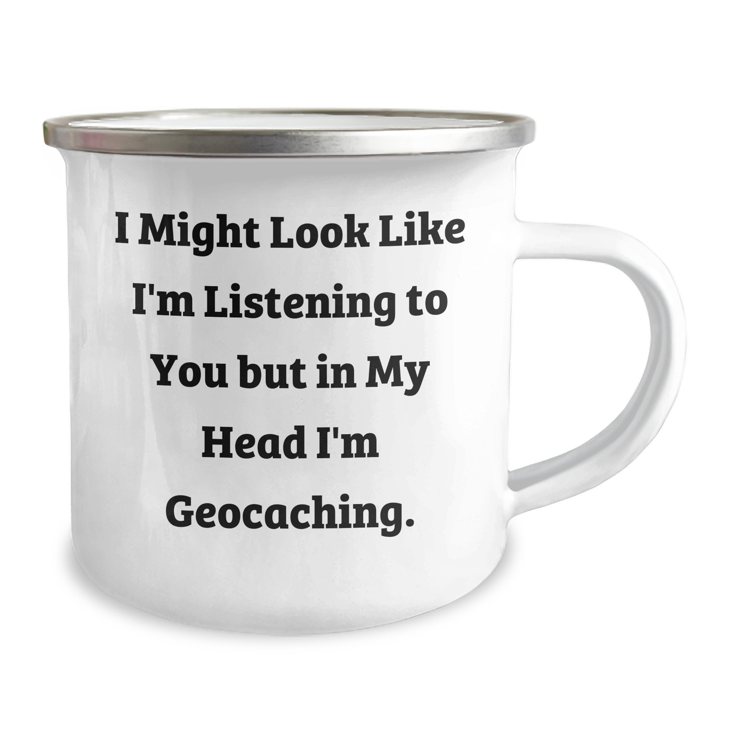 Funny Geocaching Gifts from Men to Dad: 'I Might Look Like I'm Listening...' Quote on Stainless Steel Camping Mug for Father's Day - Image 2