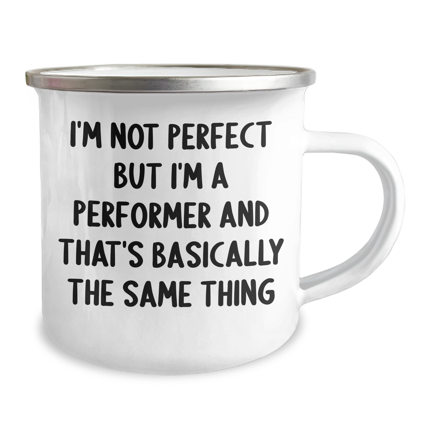 Funny Performer Gifts from Men to Friends on Father's Day, I'm Not Perfect But I'm A Performer And That's Basically The Same Thing Camping Mug - Image 2