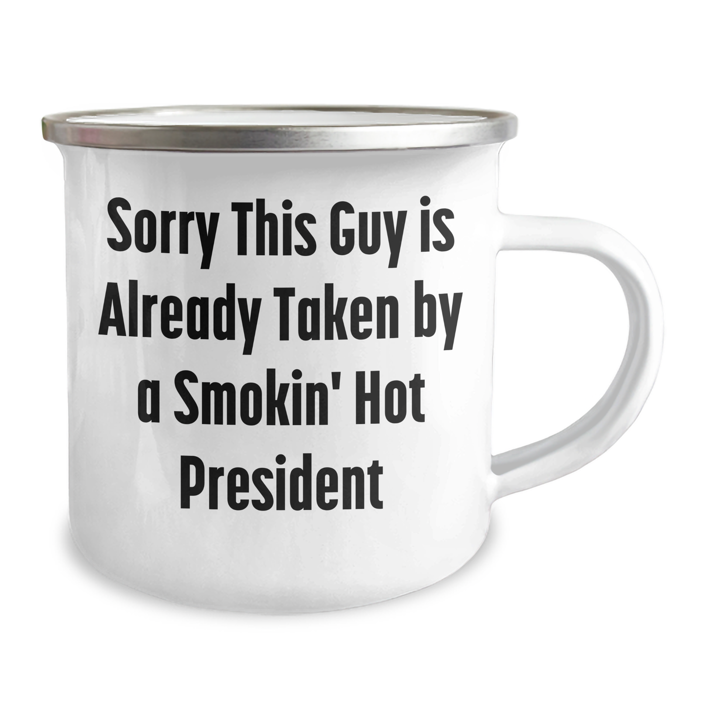 Funny President Gifts, 'Sorry This Guy Is Already Taken By A Smokin' Hot President' Camping Mug, Perfect for Father's Day - Gifts from Friends, Gifts for President - Image 2