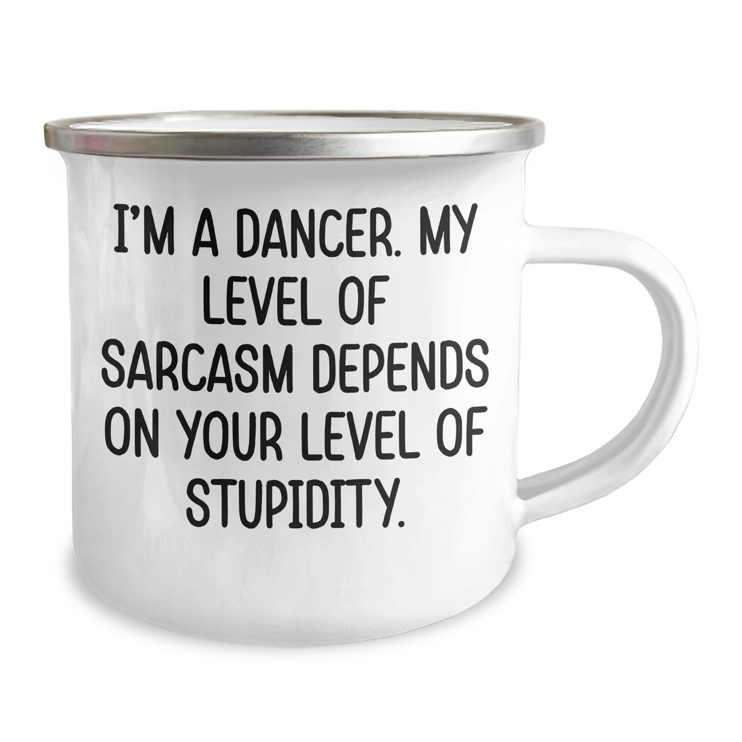 Funny Dancer Gifts, Camping Mug for Her, 'I'm A Dancer, My Level Of Sarcasm Depends On Your Level Of Stupidity' - Mother's Day Unique Gifts from Friends to Family - Image 2