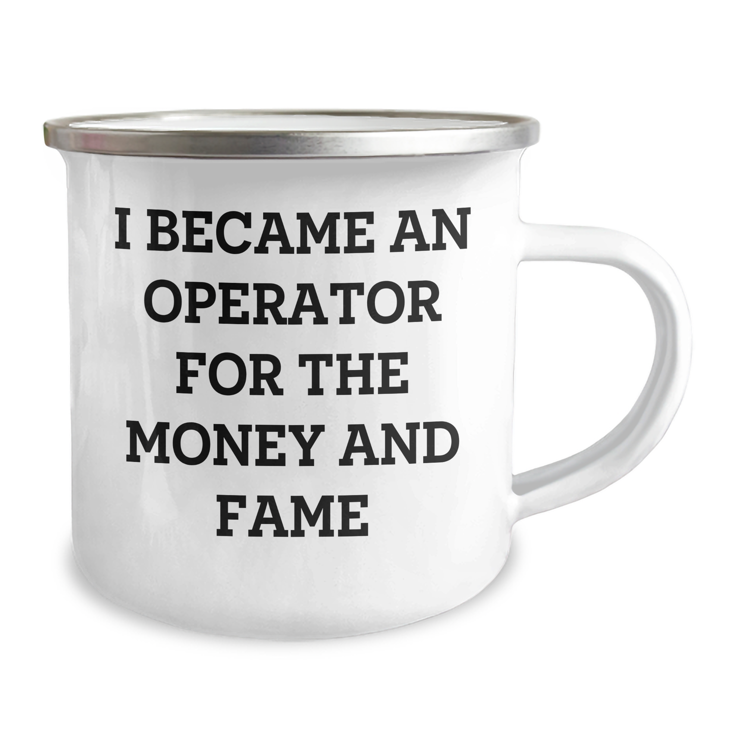 Operator Camping Mug Gifts from Men to Operator for Mother's Day - Funny Quote I Became An Operator For The Money And Fame, 12 oz Stainless Steel Enamel Finish, Inspirational - Image 2