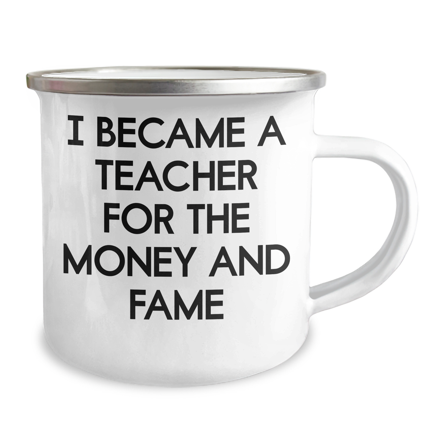 Funny Teacher Gifts for Mother's Day - Camping Mug from Friends, 'I Became A Teacher For The Money And Fame' Quote - Image 2