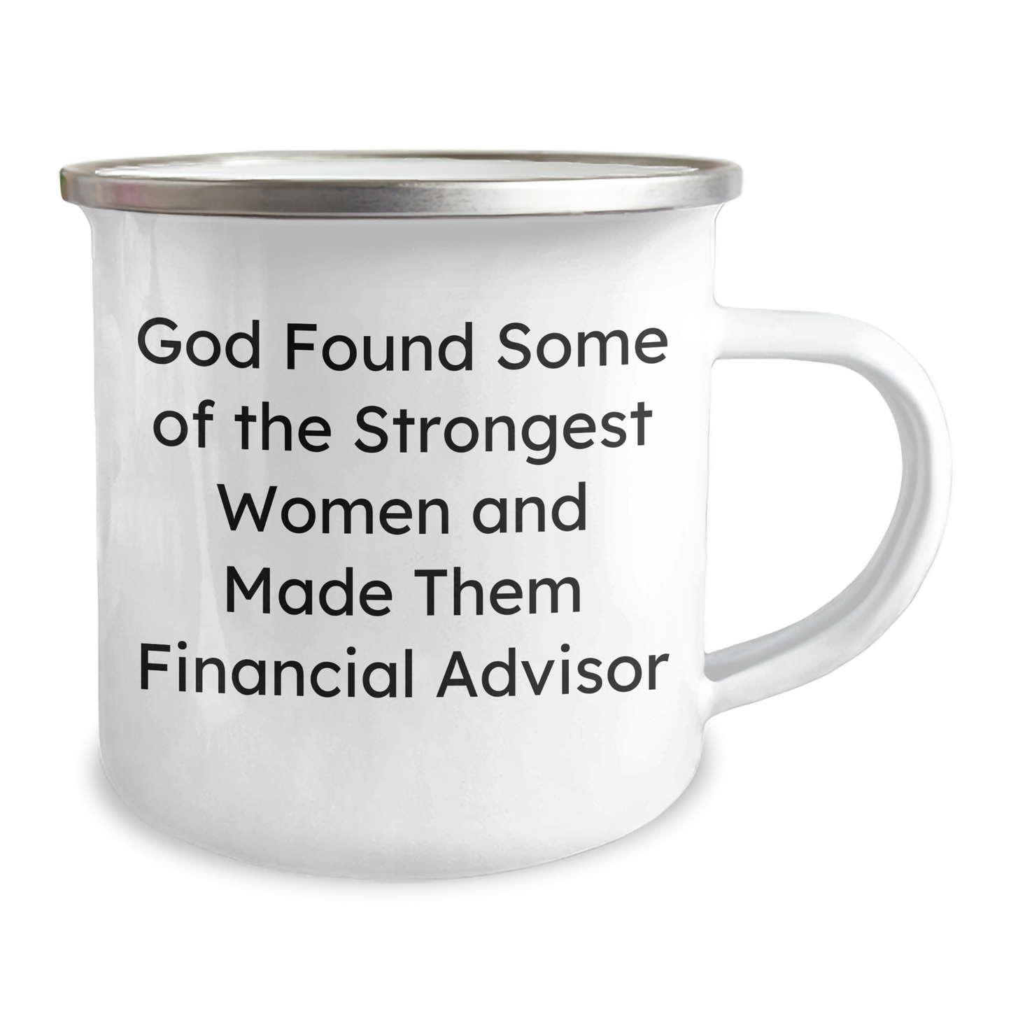 Gifts from Friends for Financial Advisor Graduation Funny Quote 'God Found Some Of The Strongest Women And Made Them Financial Advisor' Camping Mug - Image 2