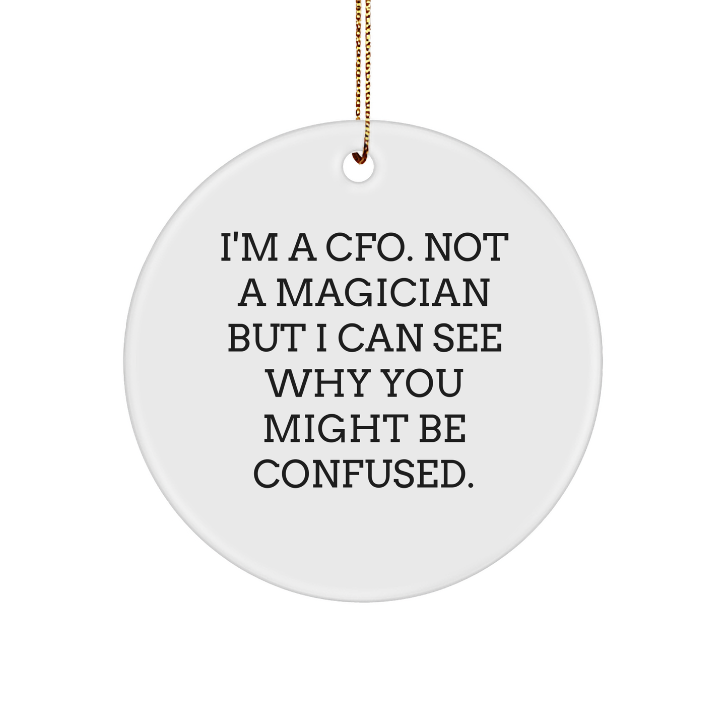 CFO Gifts from Friends, Christmas Unique Ornaments for CFO, 'I'm A Cfo. Not A Magician But I Can See Why You Might Be Confused.'