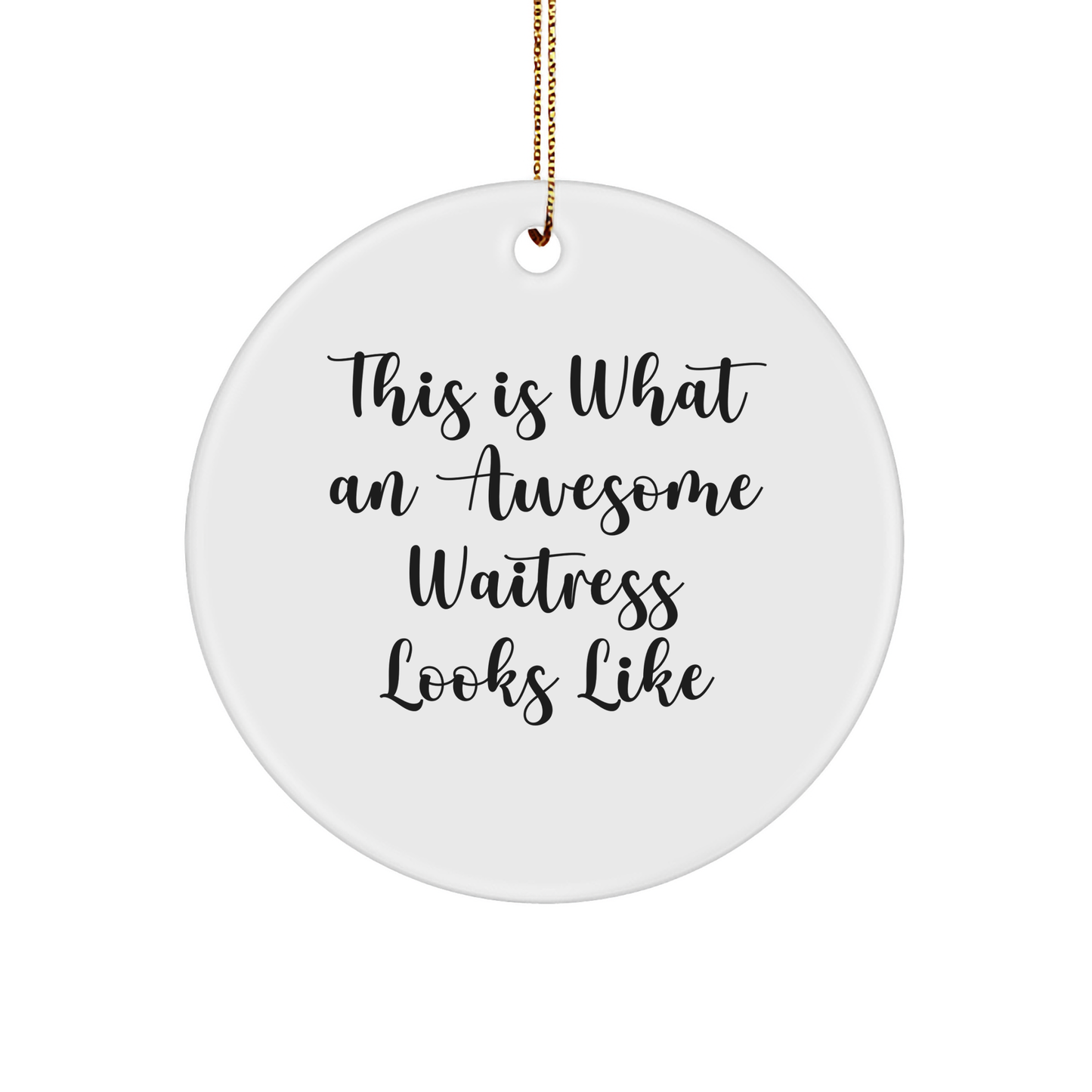 Funny Waitress Gifts, This Is What Awesome Waitress Looks Like, Circle Ornament for Christmas, Gifts from Friends, Gifts for Waitress - Image 1