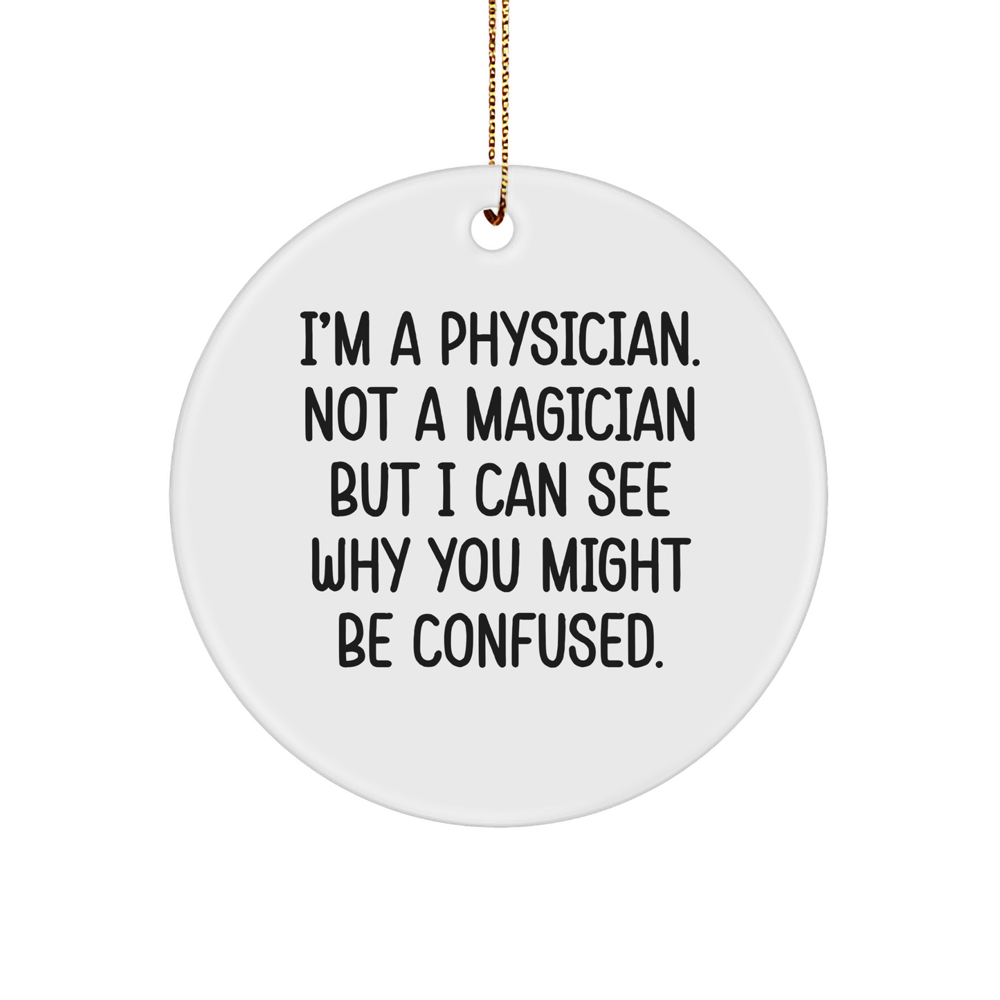 Funny Physician Gifts for Christmas - 'I'm A Physician. Not A Magician... Gifts from Men to Physician Friends and Family' - Image 1