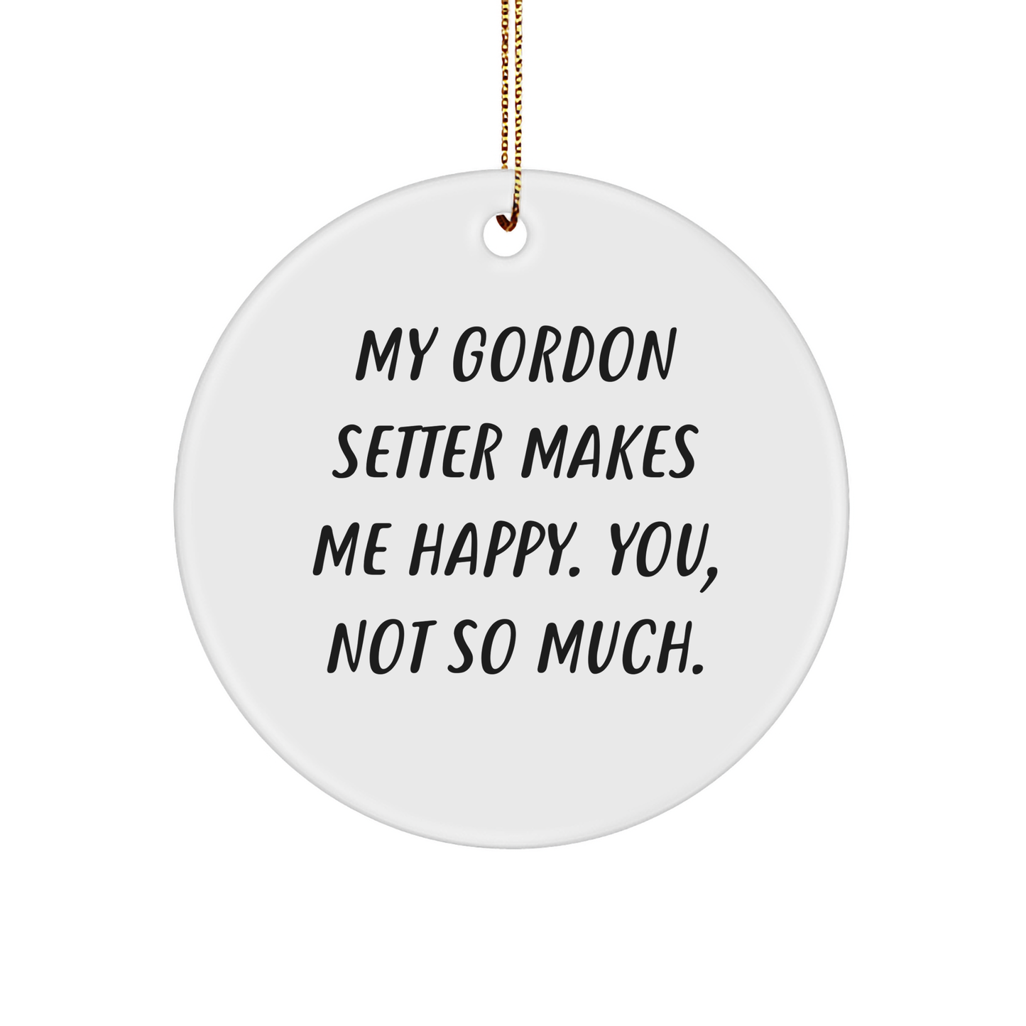 Gordon Setter Dog Circle Ornament Funny Quote Gifts for Men from Friends, Funny Gordon Setter Dog Lover Christmas Unique Gifts - Image 1