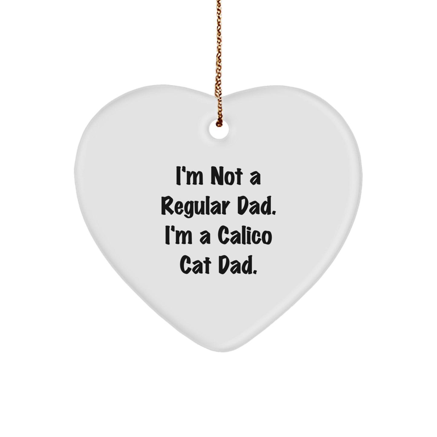 Calico Cat Dad Gifts from Men to Calico Cat Lovers - Funny Heart Ornament for Christmas