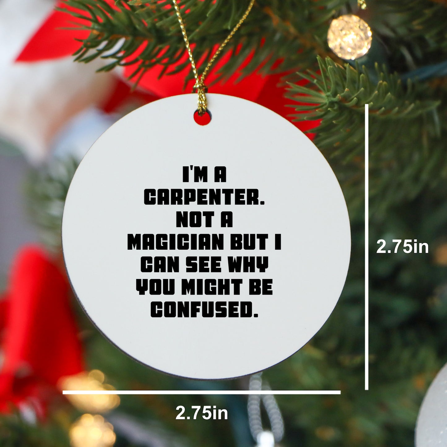 Carpenter Gifts from Friends, Funny Circle Ornament for Him, I'm A Carpenter, Not A Magician, Christmas Unique Gifts