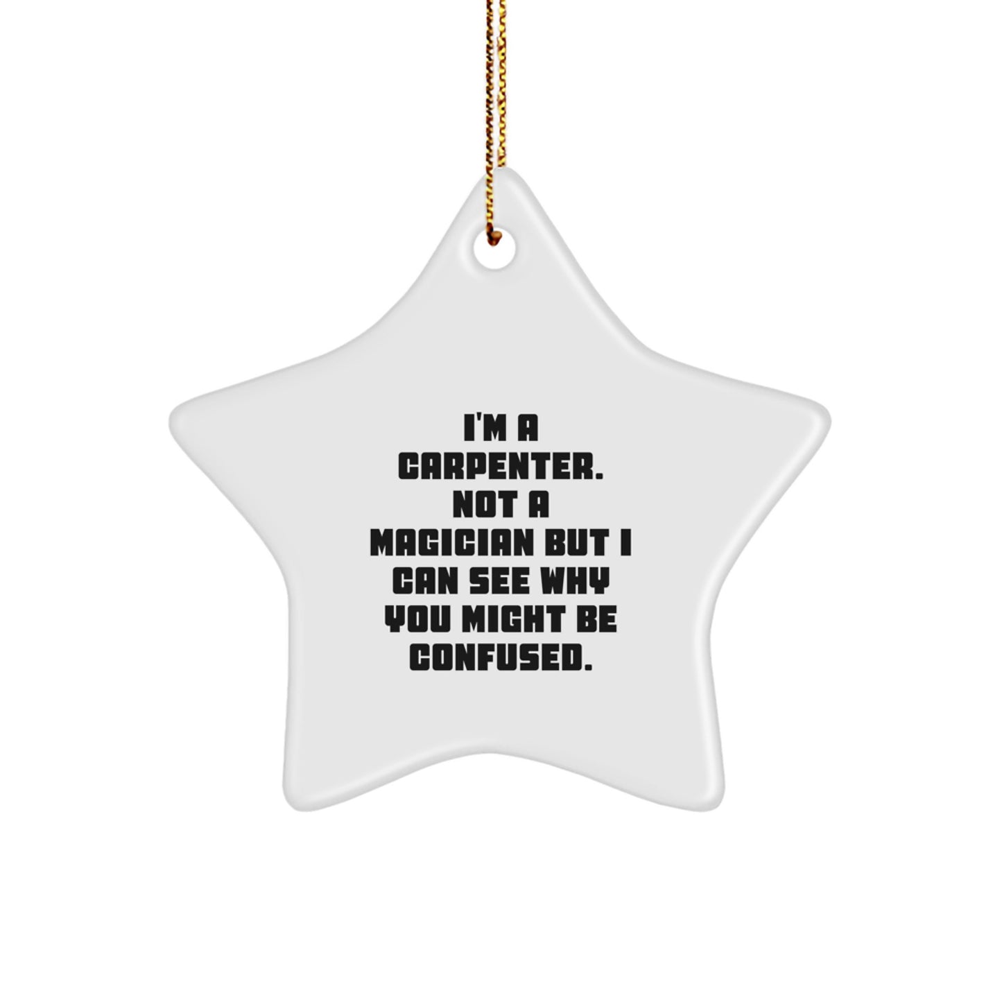 Carpenter's Star Ornament, Funny Quote Gift for Men, White Star Shaped, MDF Material, Gifts from Friends for Christmas