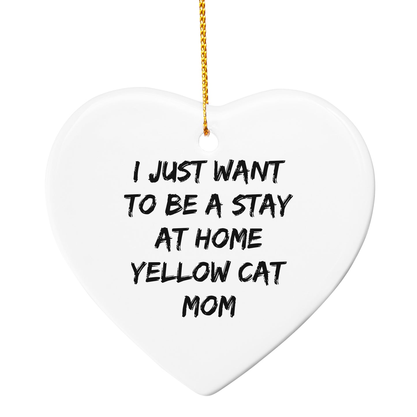 Funny Yellow Cat Mom Christmas Ornaments - I just Want to Be A Stay At Home Yellow Cat Mom