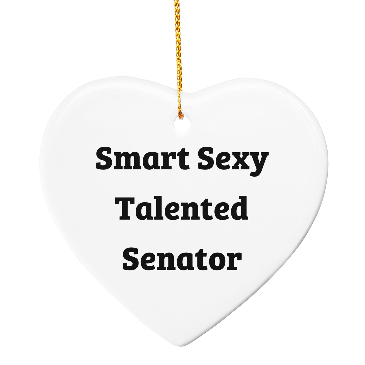 Funny Senator Christmas Ornament - Smart Sexy Talented - Gifts