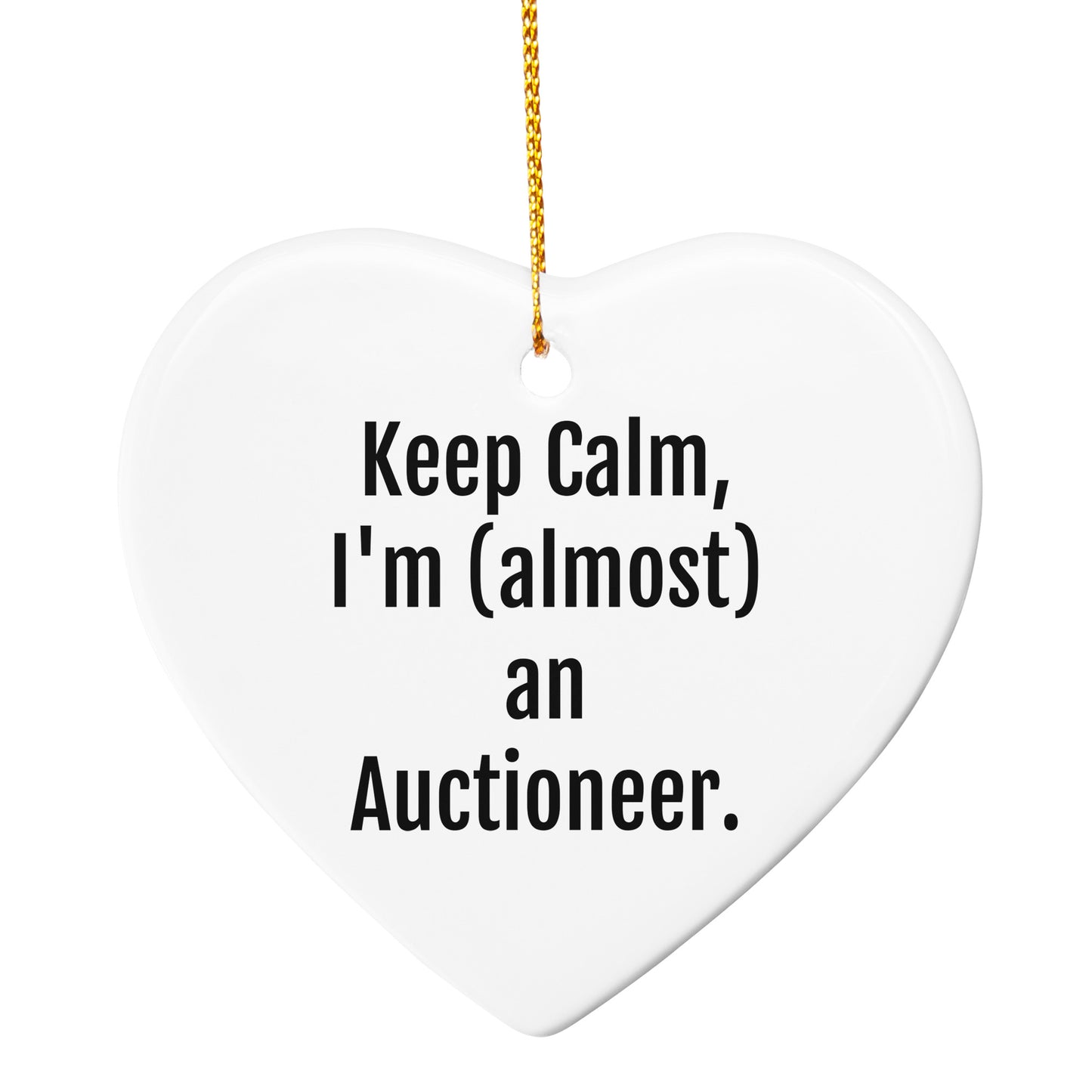 Funny Auctioneer Gifts, Keep Calm, I'm (almost) An Auctioneer. Circle Ornament for Christmas, Gifts from Friends to Family