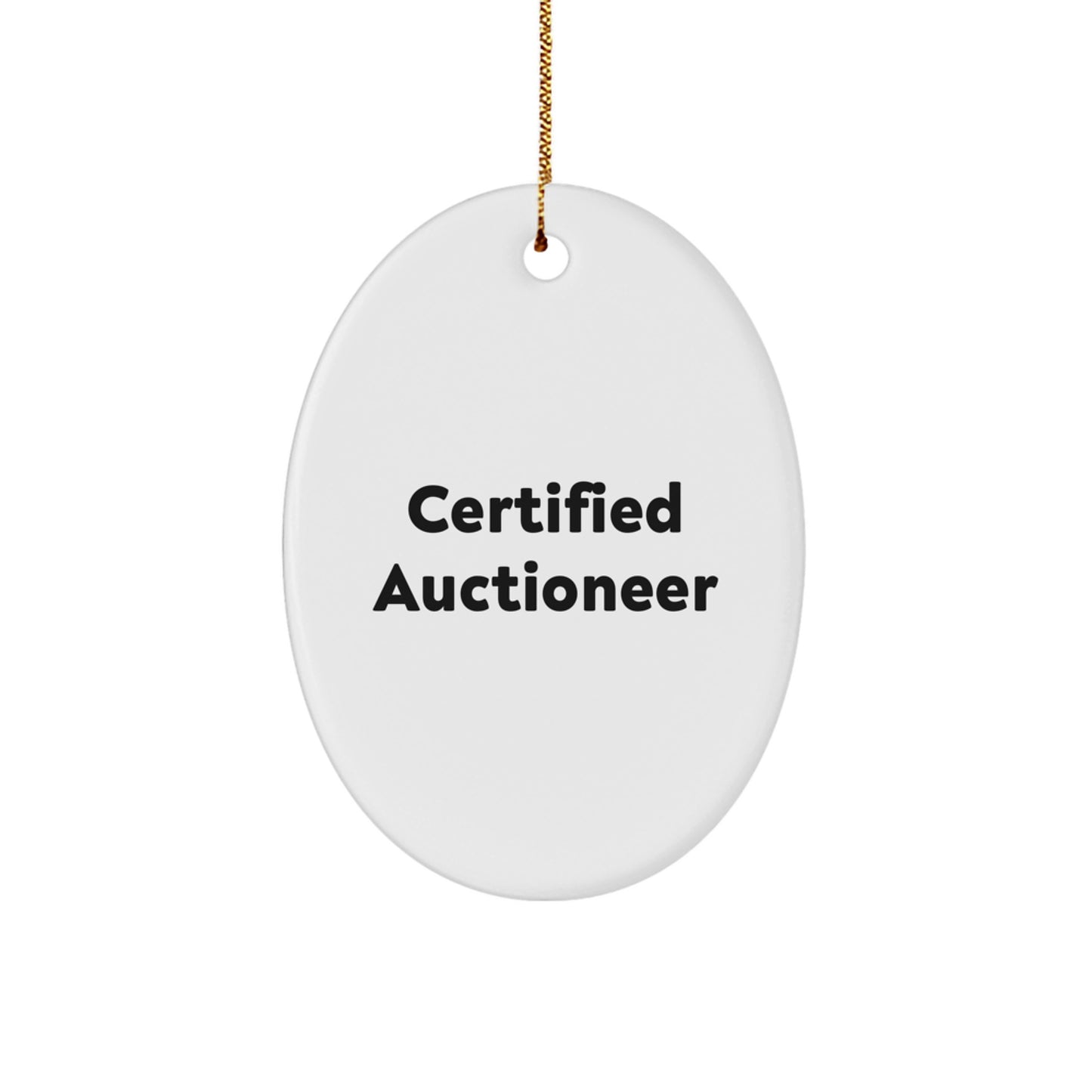 Certified Auctioneer Oval Ornament, Funny Quote, White, 3.25 Tall, Christmas Unique Gifts from Men to Auctioneer