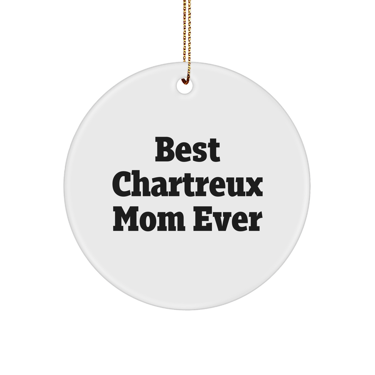 Chartreux Cat Mom Gifts from Family to Friends - Best Chartreux Mom Ever Circle Ornament for Christmas