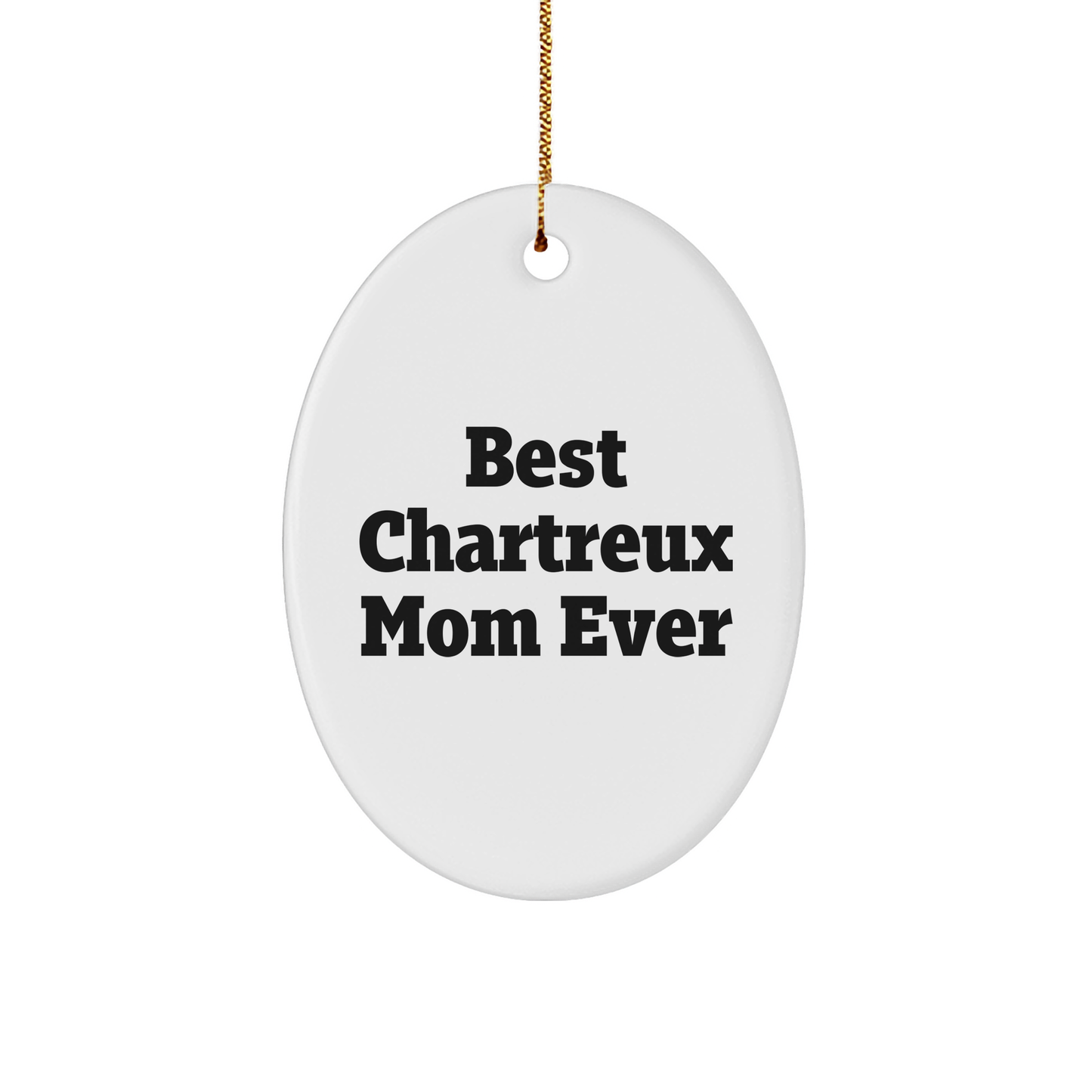 Chartreux Cat Mom Gifts from Friends for Christmas - 'Best Chartreux Mom Ever' Oval Ornament, White, 3.25" Tall