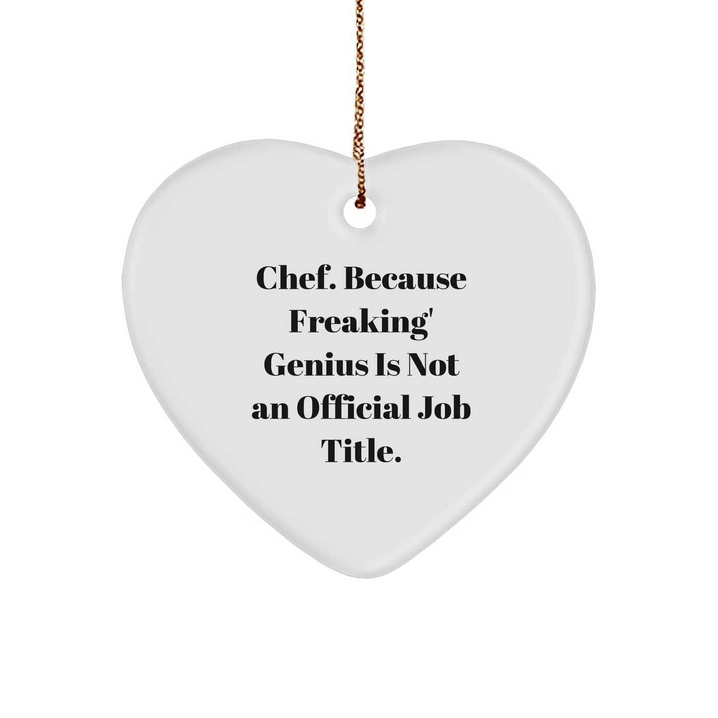 Chef Heart Ornament, Funny Quote, Gifts from Friends for Christmas, Heart-Shaped, White