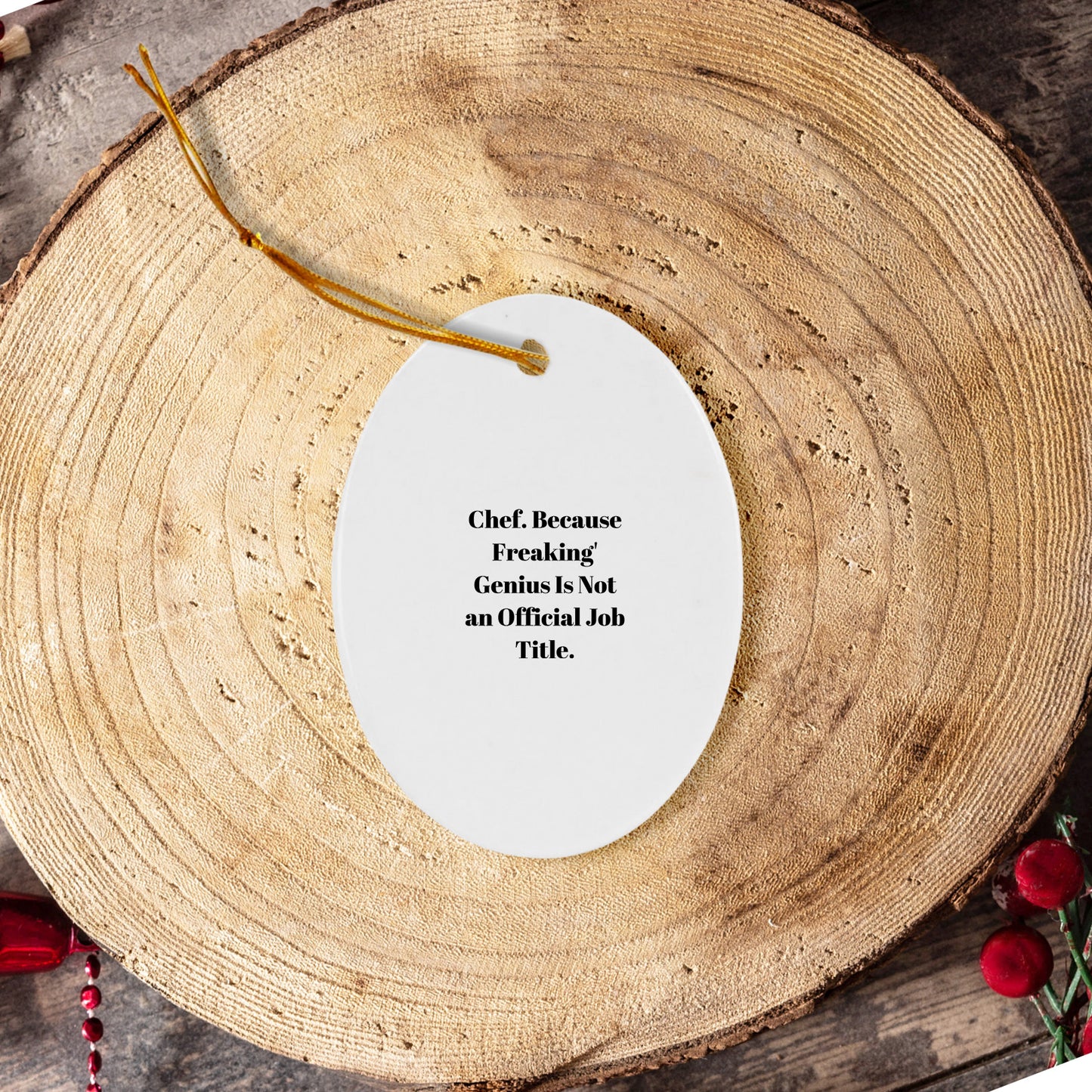 Chef Oval Ornament, Funny Quote, Christmas Unique Gifts from Friends for Chef, Oval Ornament, 'Chef. Because Freaking' genius Is Not An Official Job Title.'