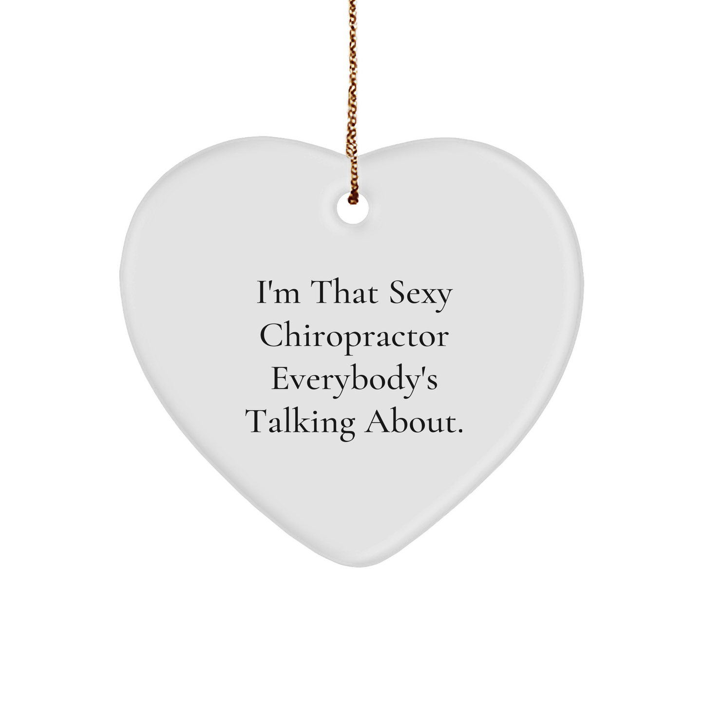 Chiropractor Heart-Shaped Ornaments I'm That Sexy Chiropractor Christmas Gifts