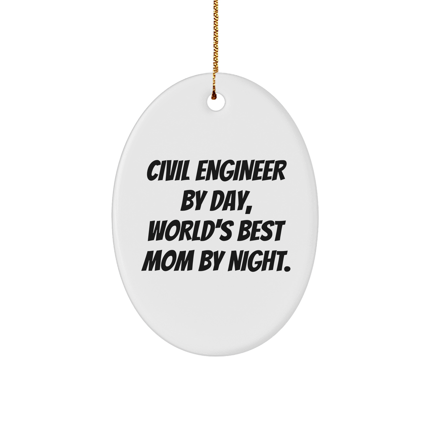 Civil Engineer Gifts, Funny Quote Oval Ornament, Gifts from Friends, Gifts for Civil Engineer, Unique Christmas Unique Gifts