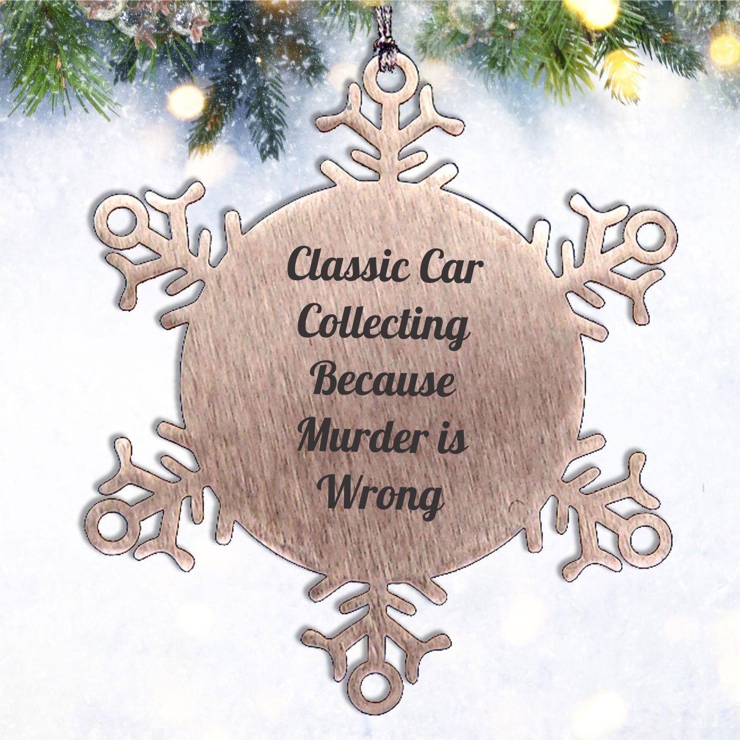 Classic Car Collecting Gifts from Friends - Snowflake Ornament with Funny Quote - Christmas Unique Gifts for Classic Car Enthusiasts
