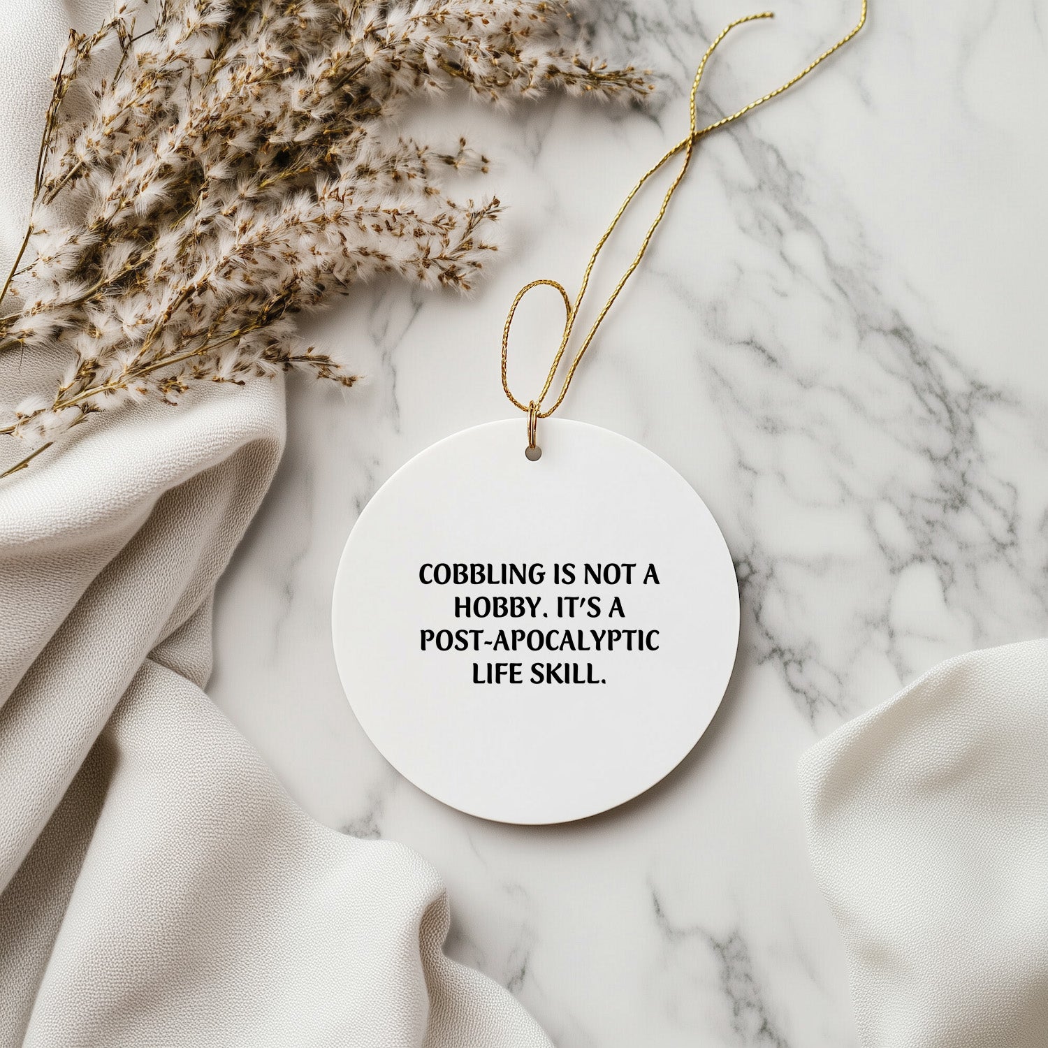 Cobbling - Funny White Circle Ornament, 'Cobbling Is Not A Hobby. It's A Post-apocalyptic Life Skill.' Birthday Christmas Gifts