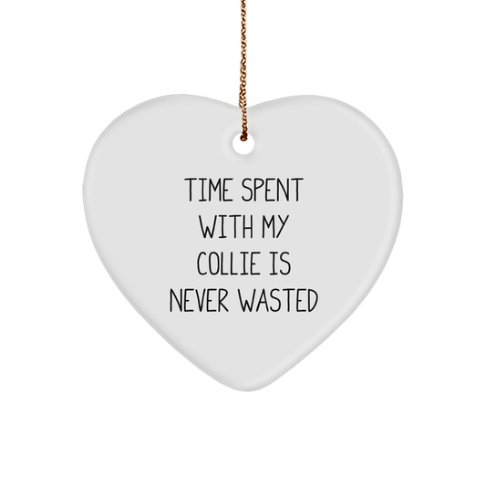 Collie Dog Heart Ornament Gifts from Family for Men, Women, Friends, and Coworkers - Funny Quote Time Spent With My Collie Is Never Wasted, White Heart Shaped, Christmas Unique Presents