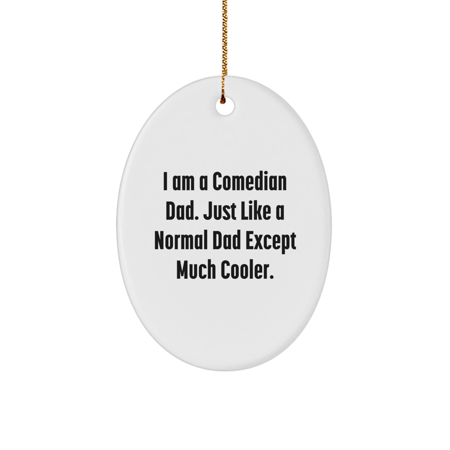 Comedian Dad Gifts, Funny Oval Ornament for Comedian Friends, Christmas Unique Gifts from Family