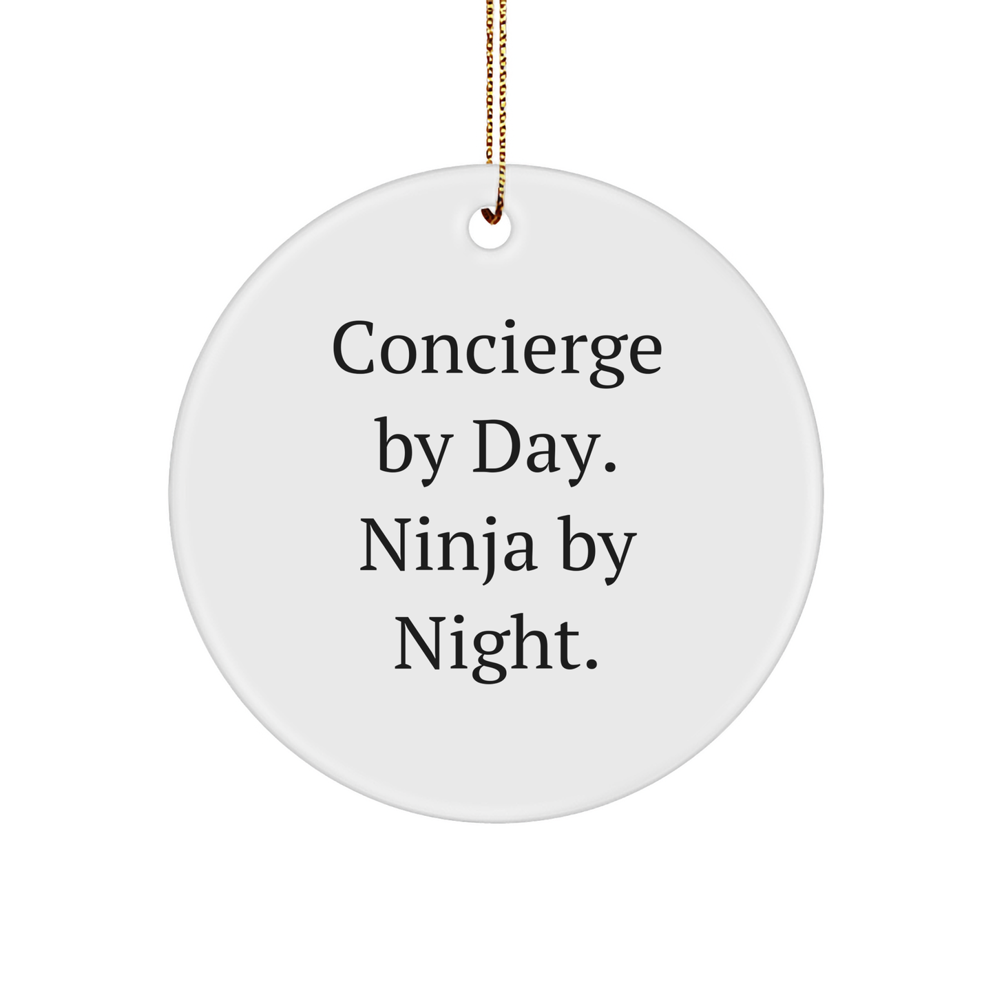 Concierge Gifts from Friends, Coworkers, or Family - Circle Ornament by Day, Ninja By Night. - Funny Christmas Decor