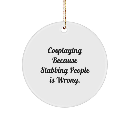 Cosplaying Gifts from Men, Women, Friends, Family - Funny Circle Ornament, White, 2.75" tall, Christmas Unique