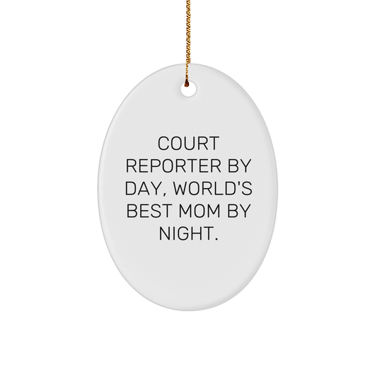Court Reporter Gifts for Christmas - Oval Ornament by Court Reporter By Day, World's Best Mom By Night. - Gifts from Mom to Court Reporter