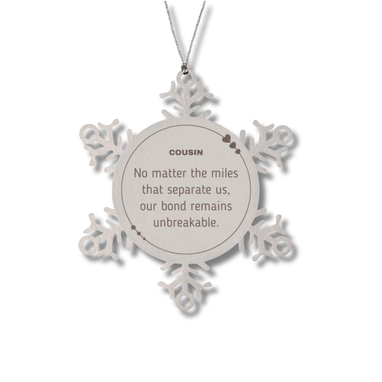 Cousin Long Distance Relationship Gifts, No matter the miles that separate us, Cute Love Snowflake Ornament For Cousin, Birthday Christmas Unique Gifts For Cousin